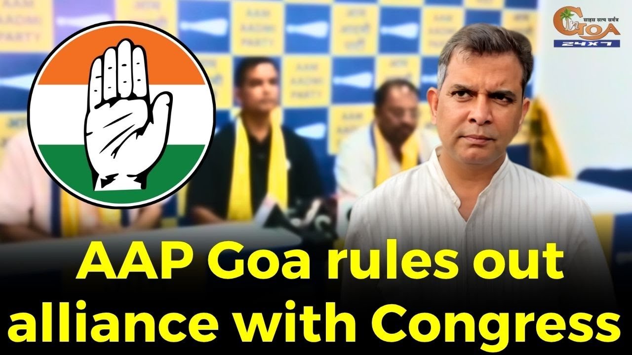 AAP Goa rules out alliance with Congress, Accuses Congress of propping ...