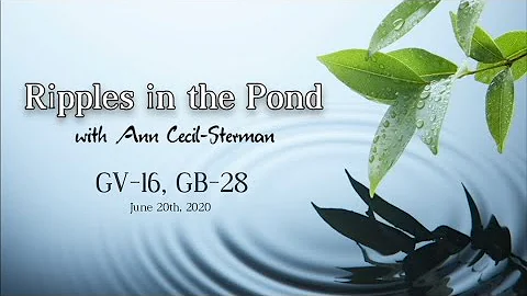 Ripples in the Pond #45: GV-16, GB-28 with Ann Cecil-Sterman