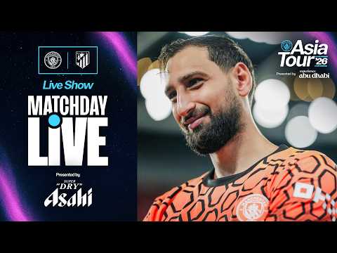MATCHDAY LIVE! | Man City v Atletico Madrid | Asia Tour '26 — football video