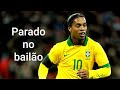 Ronaldinho Parado No Bailão