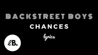 Backstreet Boys - Chances (Lyrics)