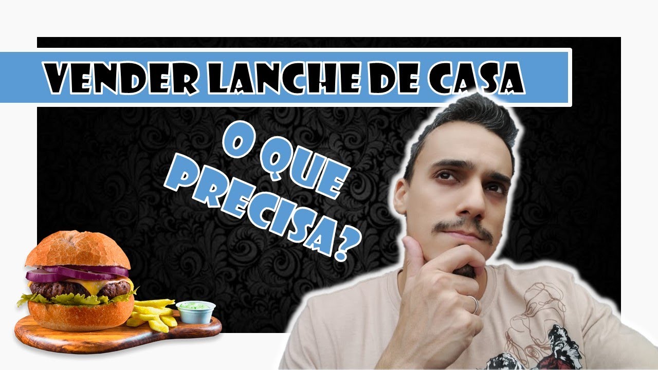 O que precisa para vender lanche em casa