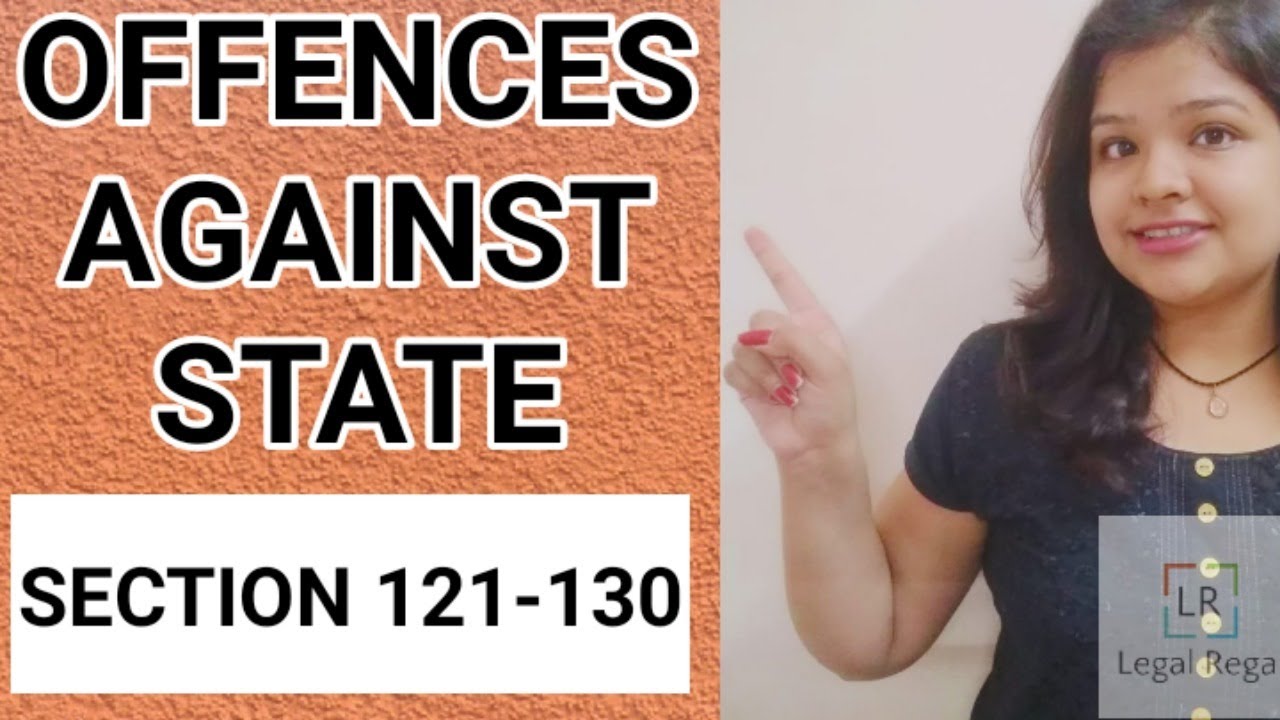Lecture 15 Offences against state (section 121130) Judiciary CLAT