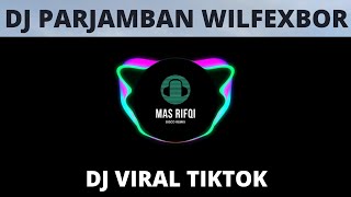 DJ PARJAMBAN WILFEXBOR SLOW REMIX | cover Mas Rifqi