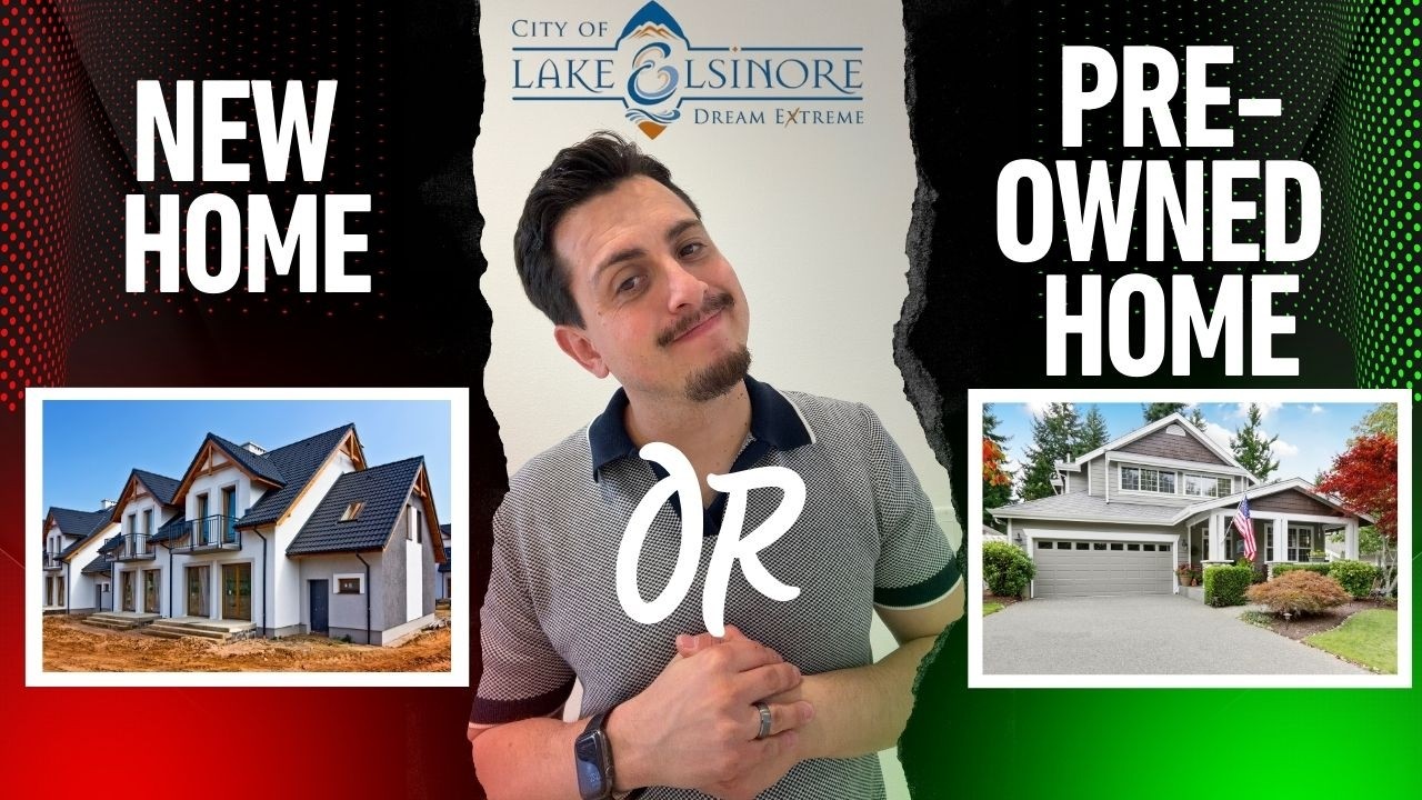 Lake Elsinore Homes: Buy New or Used? Don't make this mistake. Pros/Cons New Construction VS Resale