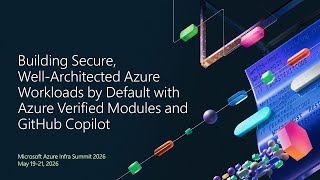 Building Secure, Well‑Architected Azure Workloads with Azure Verified Modules and GitHub Copilot