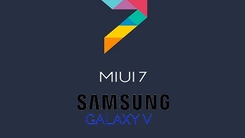 Custom Rom Samsung Galaxy V - MIUI 7