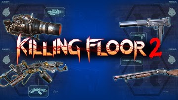 Killing Floor 2 | Firebug Worst To Best Weapons