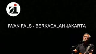 IWAN FALS - BERKACALAH JAKARTA lirik