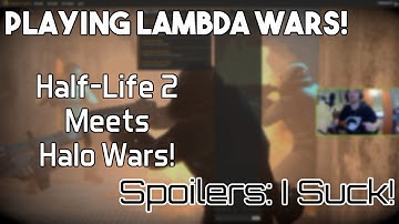 I Try Out Lambda Wars (Essentially Half-Life 2 Meets Halo Wars!)