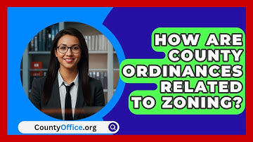 How Are County Ordinances Related To Zoning? - CountyOffice.org