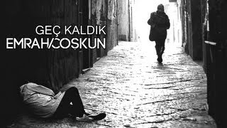 Emrah Coşkun - Geç Kaldık Resimi