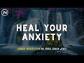 Heal your anxiety instantly  waterfall guided meditation  mindcoach jyoti mehta