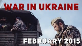 Ukraine War 2015 - February Clashes And Firefights In Eastern Ukraine