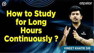 How to Study for Long hours continuously? Vineet Khatri Sir | JEE time table | IIT Motivation How to Study for Long hours continuously? Vineet Khatri Sir | JEE time table | IIT Motivation