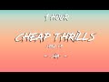 Cheap Thrills - Sia (Speed Up)(Lyrics)| 1 Hour [4K]