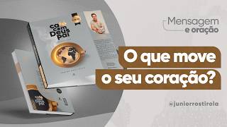 PodCast Café com Deus Pai | O Que Move O Seu Coração?
