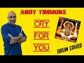 Cry for you - Andy Timmons - Drum cover