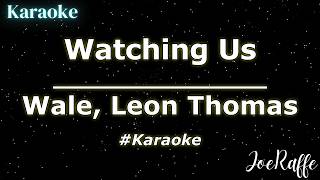 Wale, Leon Thomas - Watching Us (Karaoke)