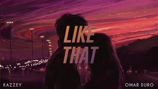 Kazzey & Omar Duro - Like That (Official Audio)