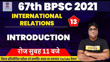 67TH BPSC Preparation | International Relations Class | INTRODUCTION | By Nishant Sir | 13