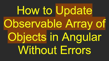 How to Update Observable Array of Objects in Angular Without Errors