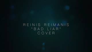 Imagine Dragons - Bad Liar. Reinis Reimanis Cover