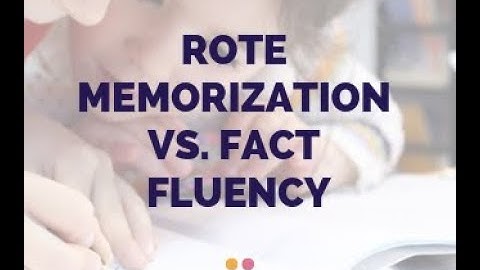 Rote Memorization vs. Fact Fluency in the Math Classroom