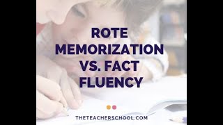 Rote Memorization vs. Fact Fluency in the Math Classroom