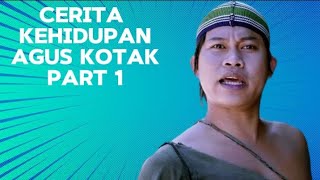 CERITA KEHIDUPAN AGOS KOTAK PART 01 || AGOS NDAK KUAT DEWE