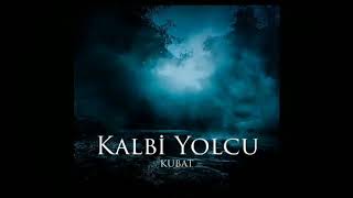 Kubat - Kalbi Yolcu