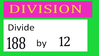 Divide     188      by     12  Divide   completely