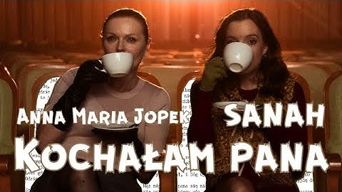 Sanah & Anna Maria Jopek - Kochałam pana (Tekst / Lyrics) #Osiecka