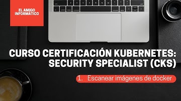 Curso para certificación Kubernetes (CKS) #1: Escanear imágenes de Docker con Trivy