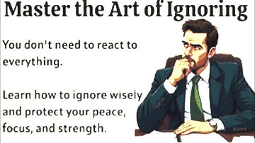 The Art of Ignoring || Learn to Ignore Anything || Improve Your English Fluency 