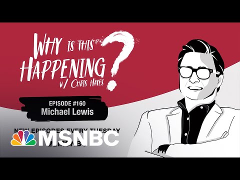 Chris Hayes Podcast With Michael Lewis | Why Is This Happening? - Ep 160 | MSNBC