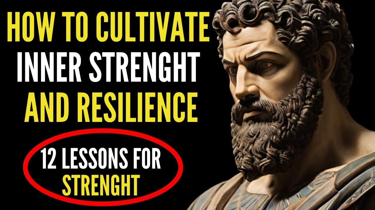 Cultivating Inner Strength And Resilience Stoicism Youtube 