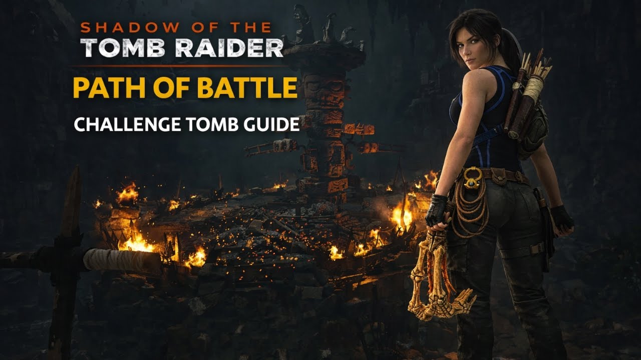 Shadow of the Tomb Raider - Path of Battle Challange Tomb Guide