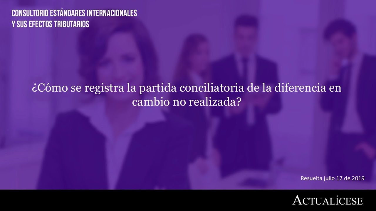 Contabilización de la partida conciliatoria de la diferencia en cambio no realizada impuestos directos e indirectos