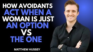 How Avoidants Act When a Woman Is Just an Option vs The One | matthew hussey MOTIVATIONAL SPEECH