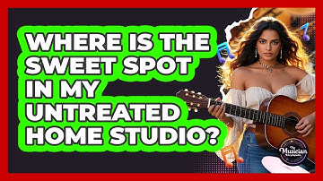 Where Is The Sweet Spot In My Untreated Home Studio? - The Musician Encyclopedia