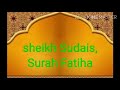 001 - Surah Fatiha, Sheikh Sudais, (The Opening).