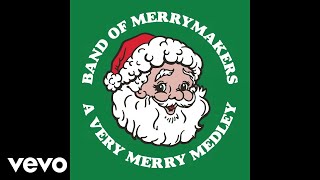 Band of Merrymakers - A Very Merry Medley (Pseudo Video)