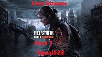 The Last of Us Part 2 Remastered + 1st Playthrough + part 6