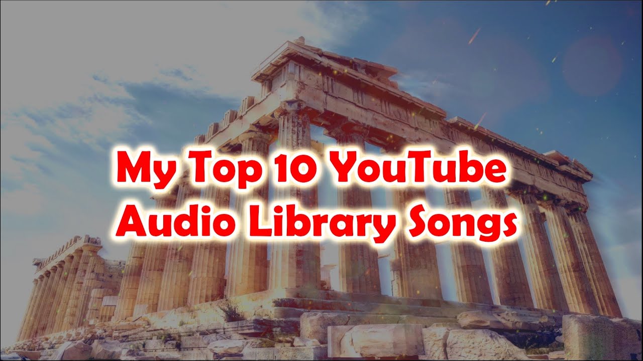 My Top 10 YouTube Audio Library Songs Part 1 (RoyaltyFree Music) YouTube