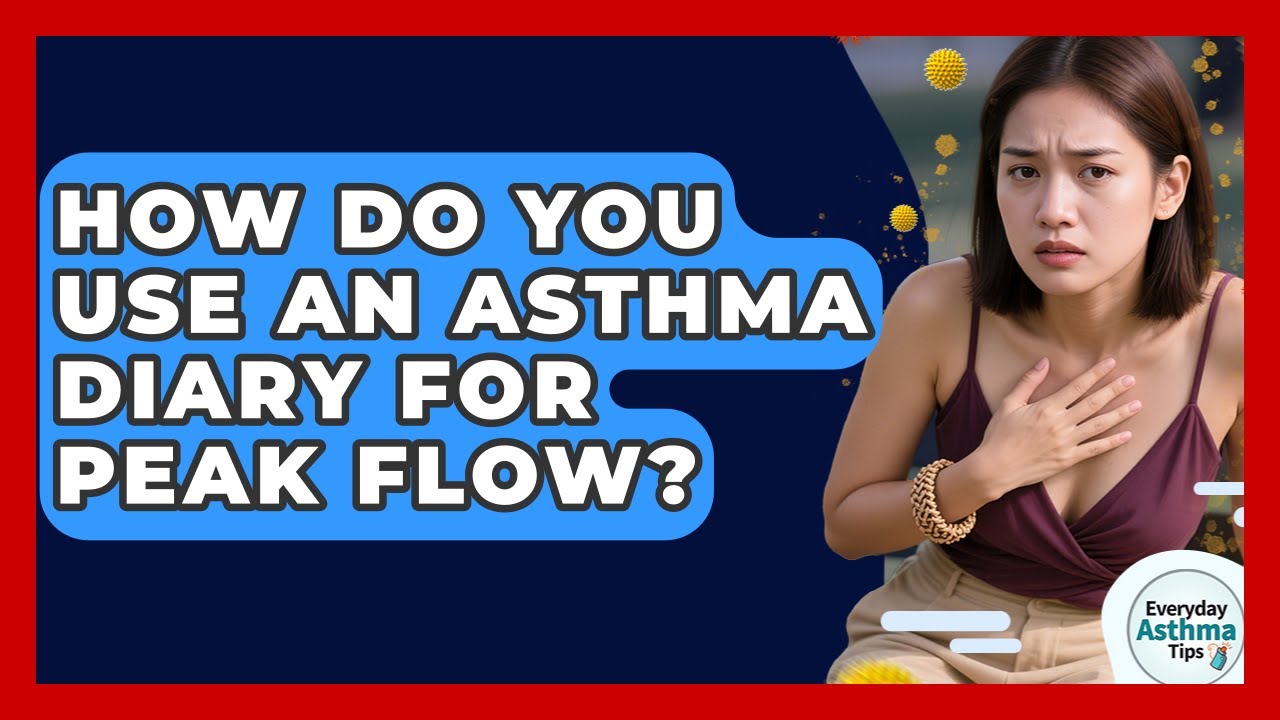 How Do You Use An Asthma Diary For Peak Flow? - Everyday Asthma Tips