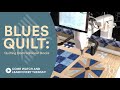 Blues Quilt: Quilting Nontraditional Blocks