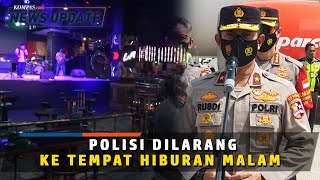 Polisi Dilarang Ke Tempat Hiburan Malam, Warga Diminta Lapor Jika Melihat