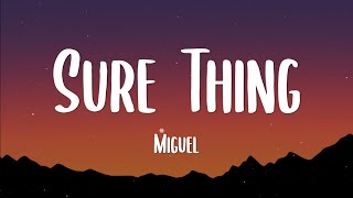 Miguel - Sure Thing (Lyrics) || You be the match I will be a fuse, boom