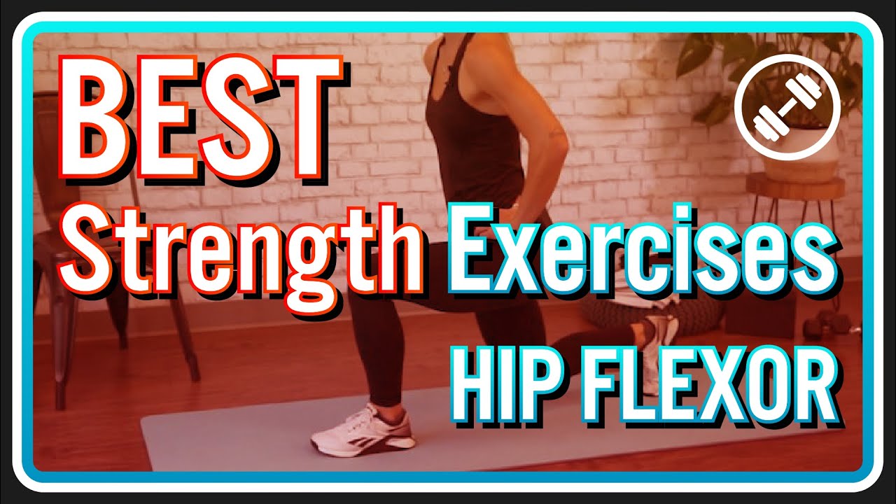 BEST Strength Exercises for your HIP FLEXORS - YouTube